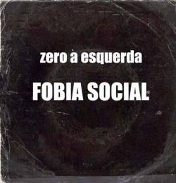 Zero à Esquerda : Fobia Social